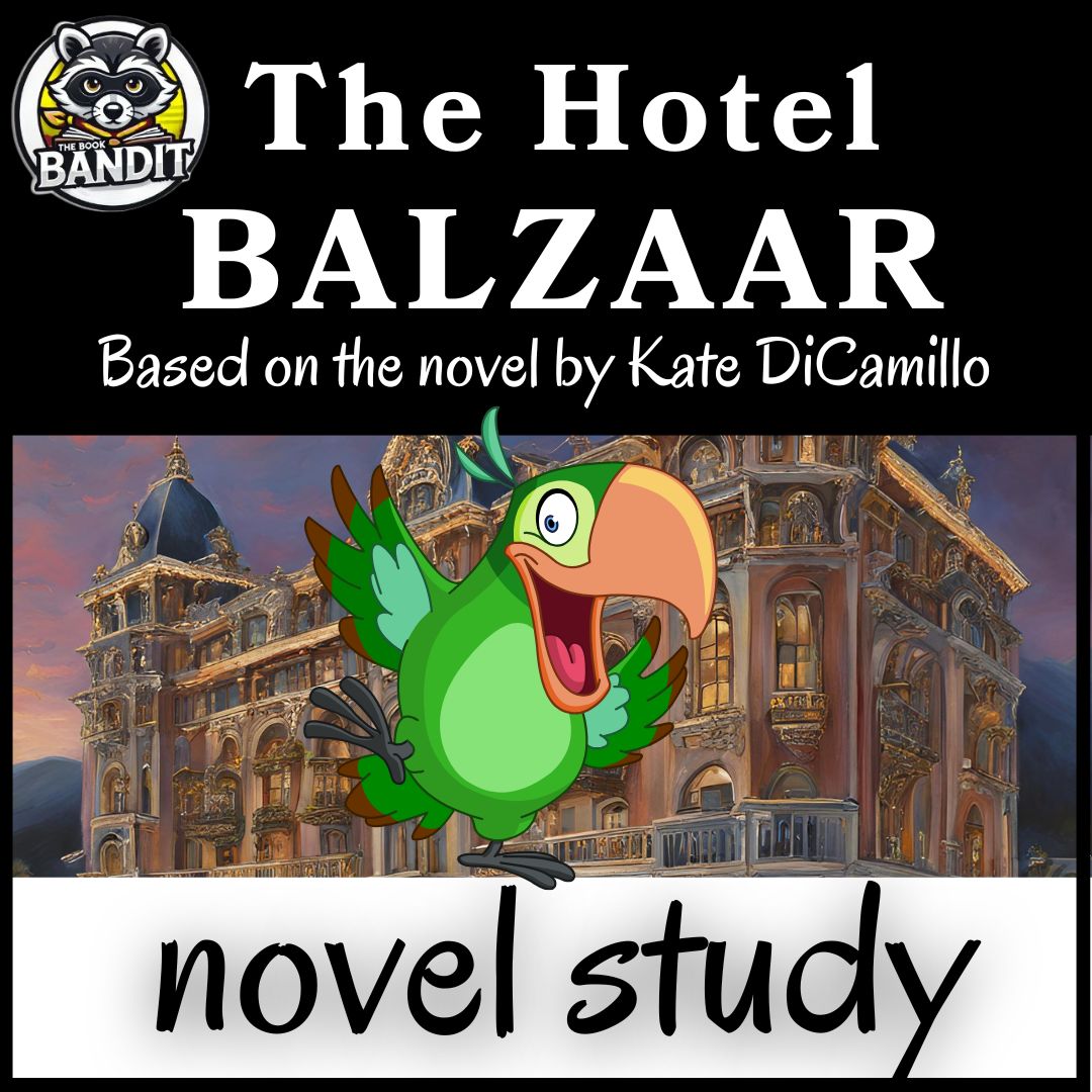 THE HOTEL BALZAAR based on the book by Kate Di Camillo NOVEL STUDY