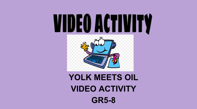 Yolk Meets Oil Video Activity Grades 5-8