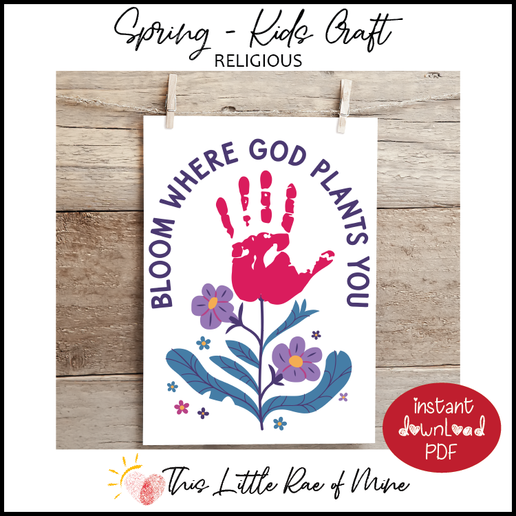 Bloom where God plants you - Spring - Flowers - Handprint Art - printable