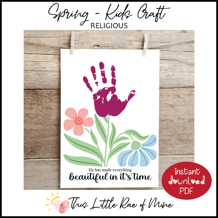 Beautiful in it's time - Spring - Flowers - Handprint Art - printable
