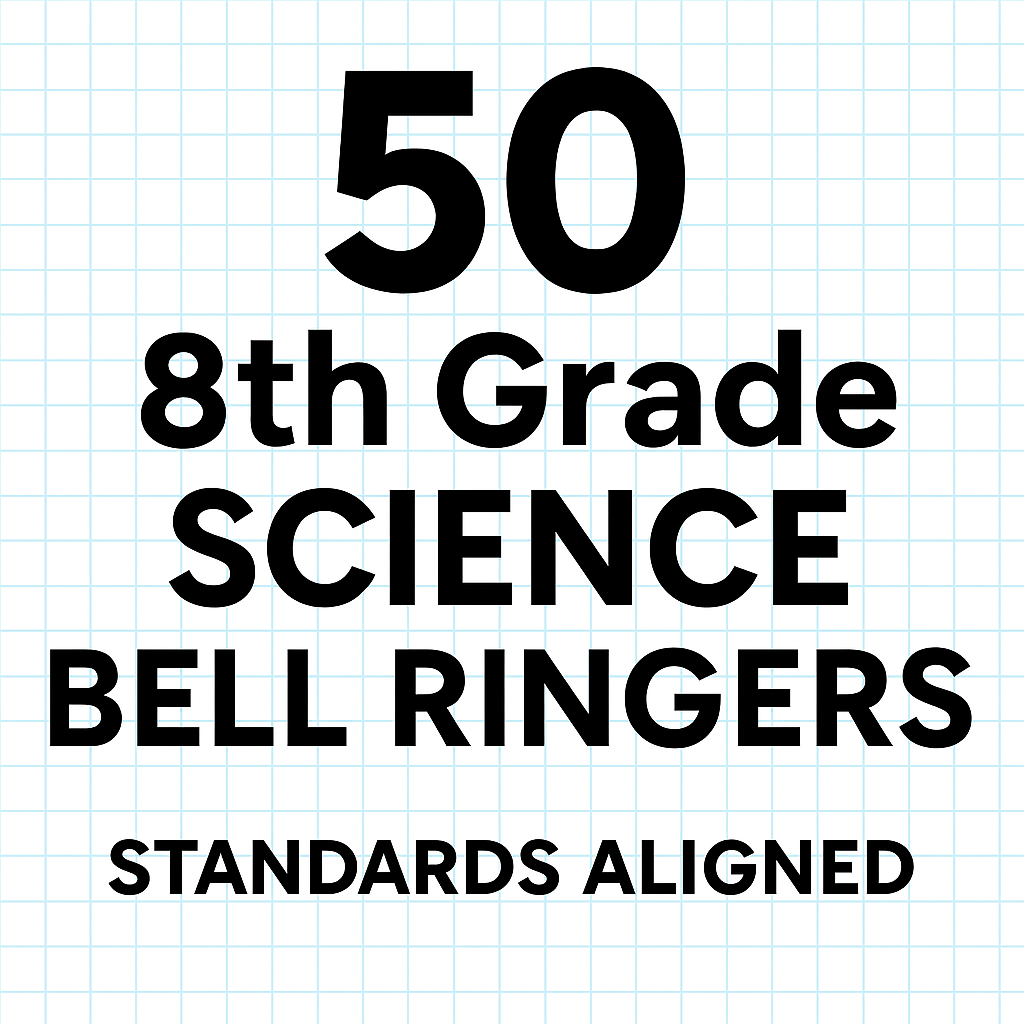 50 8th Grade Science Bell Ringers | Daily Warm-Ups | NGSS Aligned