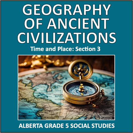 Geography of Ancient Civilizations - Alberta Grade 5 social studies