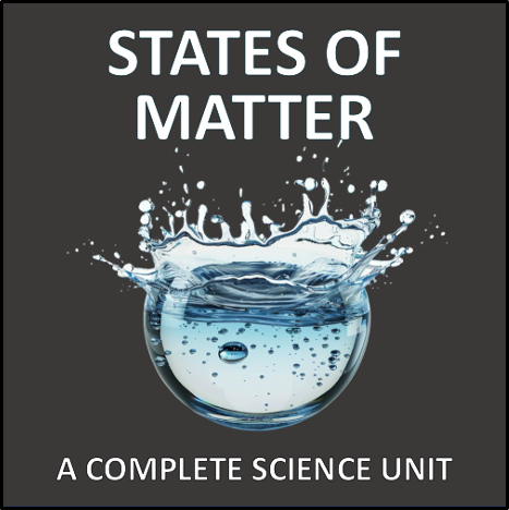 States of Matter - a complete science unit