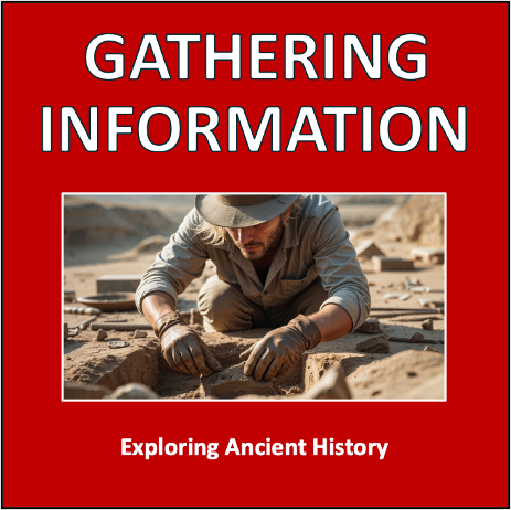 Gathering Information - exploring ancient history