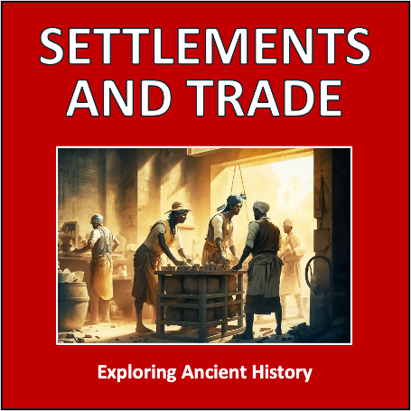 Settlements and Trade - exploring ancient history