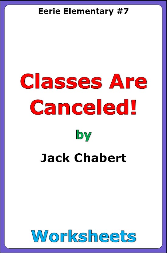 Eerie Elementary "Classes Are Canceled!" (Book #7) worksheets