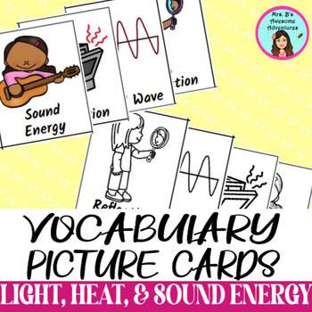 Light, Heat, & Sound Energy Vocabulary Picture Cards