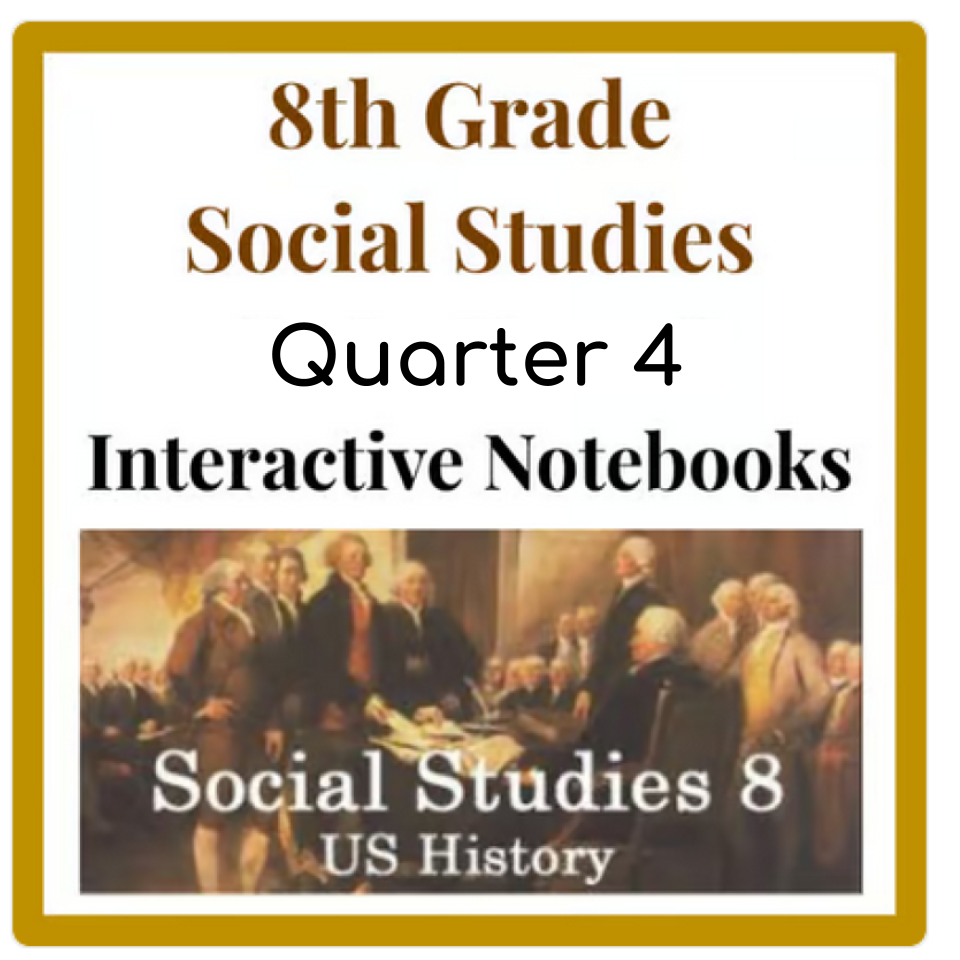 Quarter 4 8th Grade Social Studies U.S History Interactive Notebooks