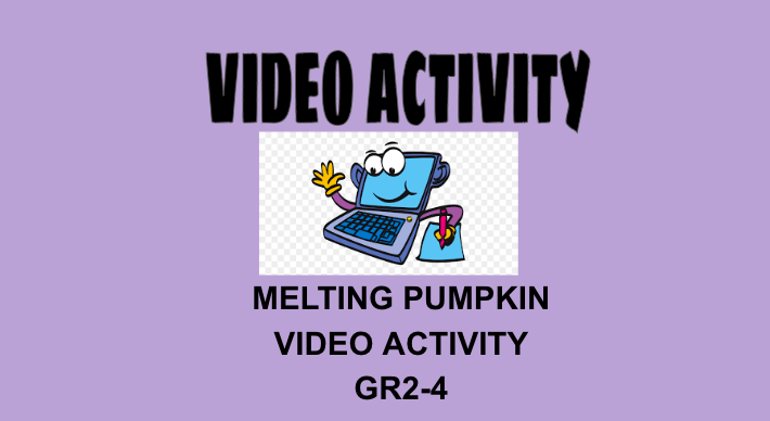 Melting Pumpkin Video Activity Grades 2-4