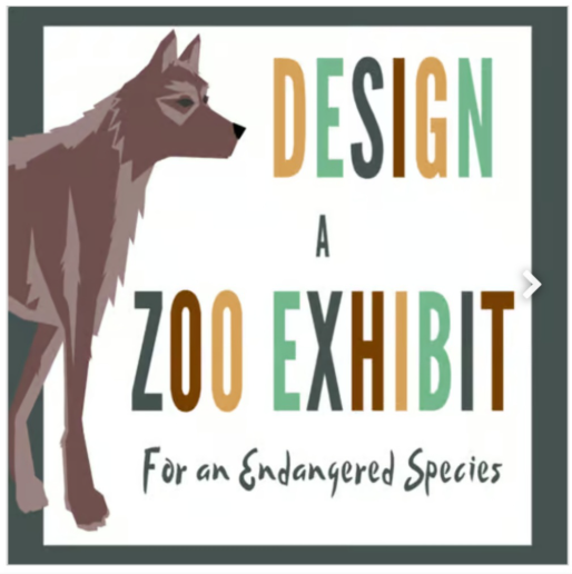 Design a Zoo Exhibit For An Endangered Species Virtual Project