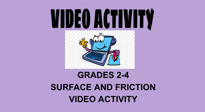 Surface and Friction Video Activity Grades 2-4