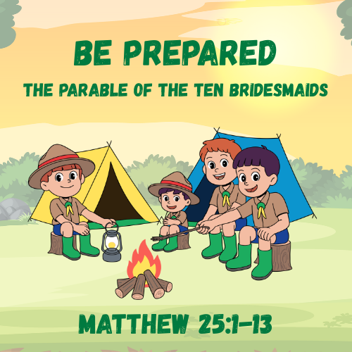 Matthew 25:1-13 Parable Ten Bridesmaids - Lesson/Sermon & Activity- Be Prepared