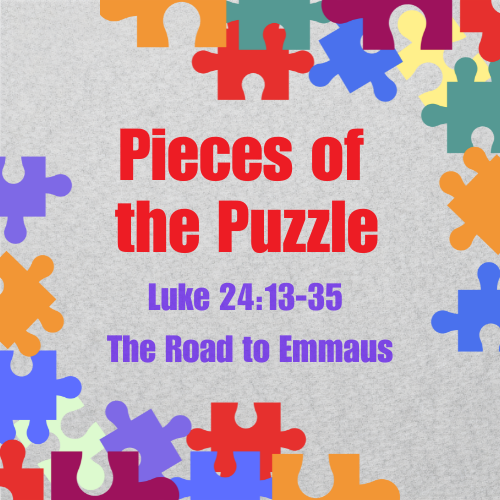 The Road to Emmaus-Luke 24:13-35-Lesson/Sermon & Activity -Pieces of the Puzzle