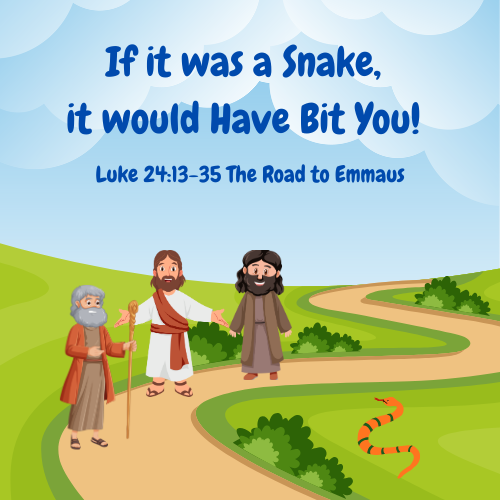 The Road to Emmaus - If it was a Snake - Lesson / Sermon and Activity Book