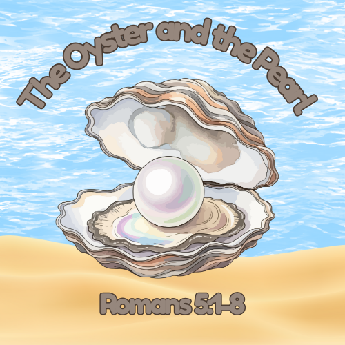 Romans 5:1-8 Lesson / Message - The Oyster and the Pearl - Peace & Hope