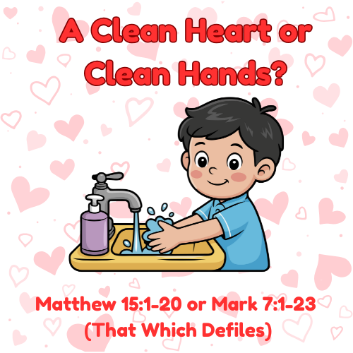 That Which Defiles Matthew 15:1-20 or Mark 7:1-23 Lesson / Sermon