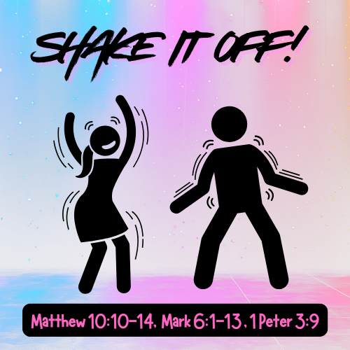Jesus Sends Out the 12 Matthew 10:10-14/Mark 6:1-13 Lesson/Sermon-Shake It Off!