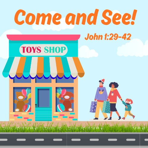 John’s Disciples Follow Jesus (John 1:29-42) Bible Lesson / Sermon & Activity Come & See