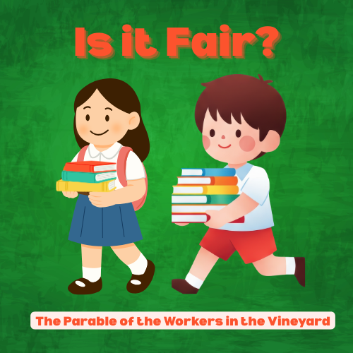 The Parable of the Workers in the Vineyard Children's Sermon/Lesson - Is It Fair