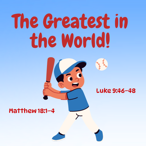 The First Shall Be Last - Mark 9:33-37 Lesson/Sermon- The Greatest in the World
