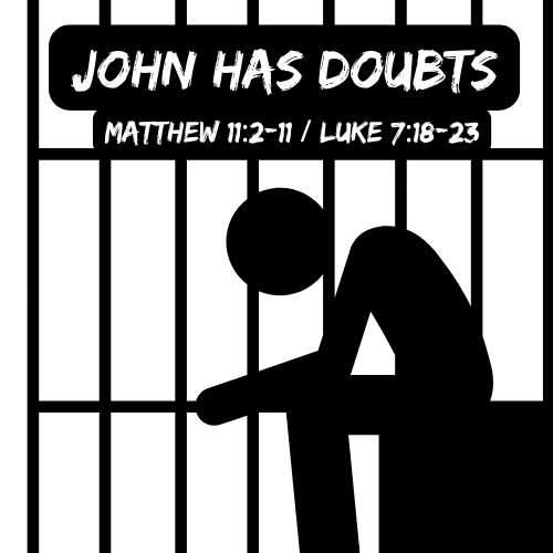 Jesus and John the Baptist (Matthew 11:2-11 or Luke 7:18-23) Lesson /Sermon
