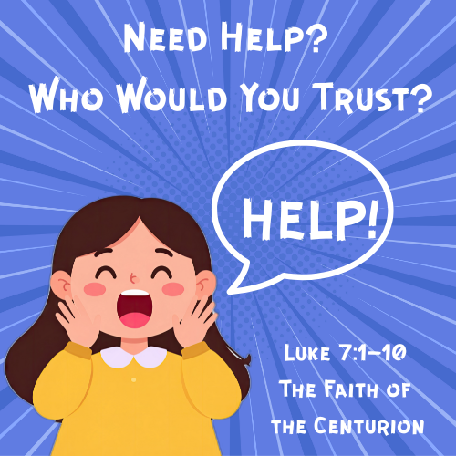 The Faith of the Centurion Luke 7:1-10 Children's Bible Lesson / Sermon Need Help?