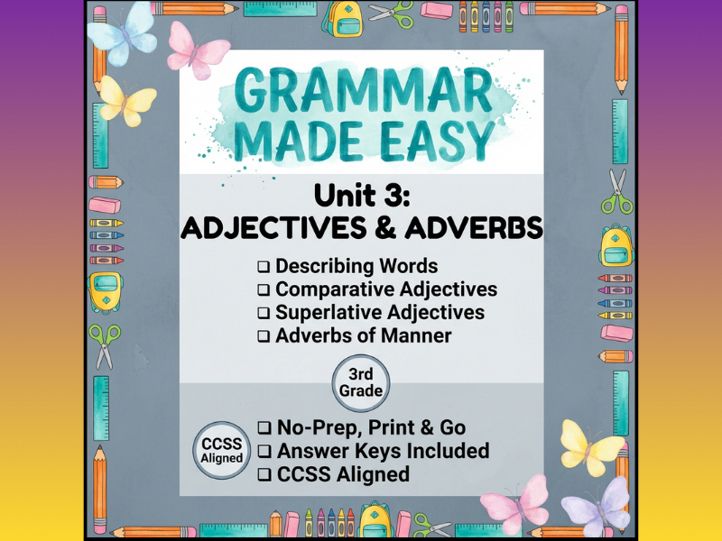 Grammar Made Easy Curriculum Unit 3 Adjectives and Adverbs – 3rd Grade Grammar Lesson with Worksheet